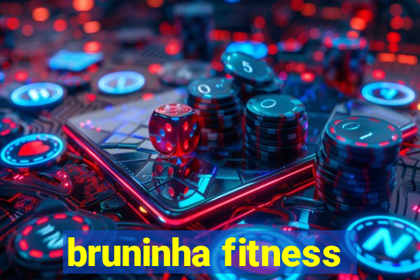 bruninha fitness